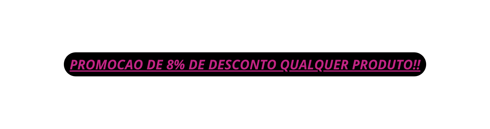PROMOCAO DE 8 DE DESCONTO QUALQUER PRODUTO